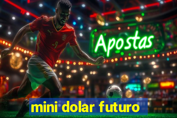 mini dolar futuro